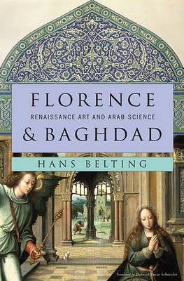 Florence and Baghdad: Renaissance Art and Arab Science (Hardback)