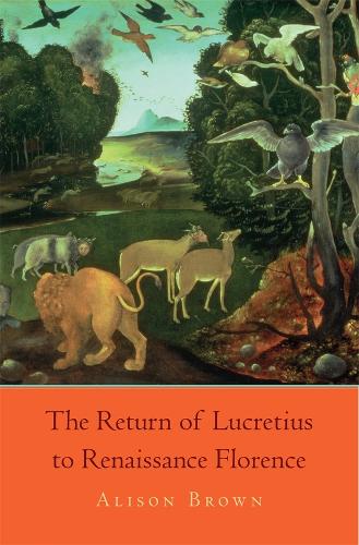The Return of Lucretius to Renaissance Florence - I Tatti Studies in Italian Renaissance History (Hardback)