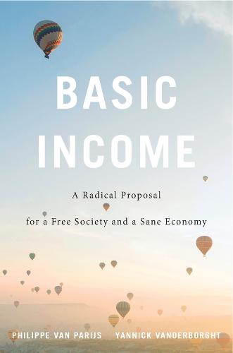 Basic Income: A Radical Proposal for a Free Society and a Sane Economy (Hardback)