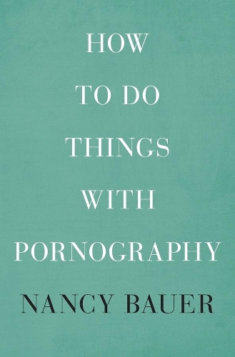 How to Do Things with Pornography (Hardback)