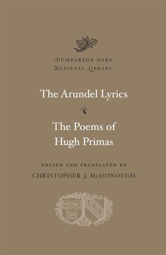 The Arundel Lyrics. The Poems of Hugh Primas - Dumbarton Oaks Medieval Library (Hardback)