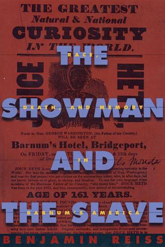 The Showman and the Slave: Race, Death, and Memory in Barnum’s America (Paperback)