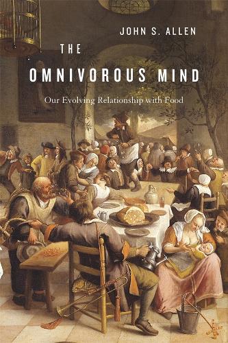 The Omnivorous Mind: Our Evolving Relationship with Food (Hardback)