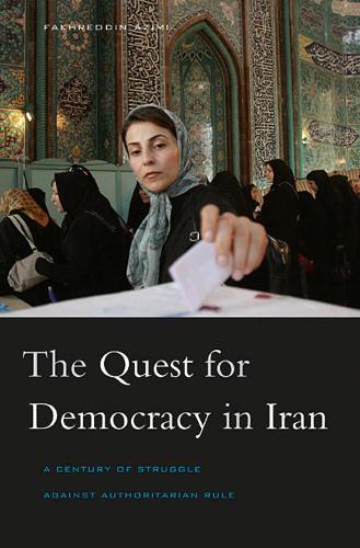 The Quest for Democracy in Iran: A Century of Struggle Against Authoritarian Rule (Paperback)