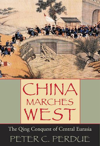 China Marches West - Peter C. Perdue