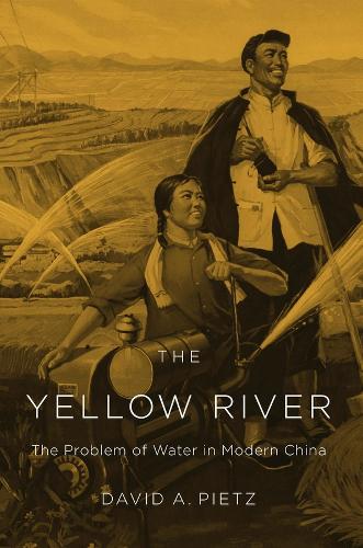 The Yellow River: The Problem of Water in Modern China (Hardback)