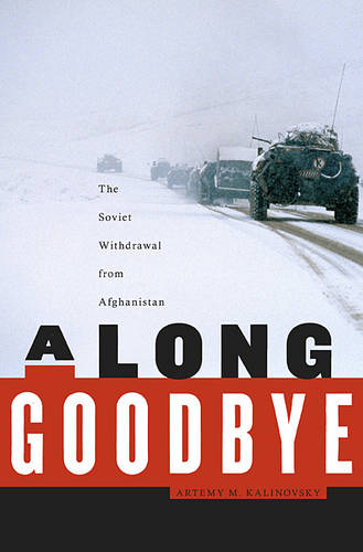 A Long Goodbye: The Soviet Withdrawal from Afghanistan (Hardback)