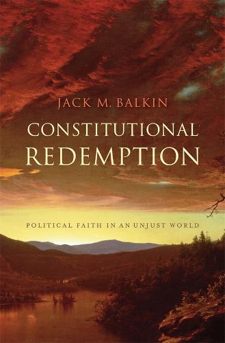 Constitutional Redemption: Political Faith in an Unjust World (Hardback)