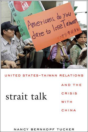 Strait Talk: United States-Taiwan Relations and the Crisis with China (Paperback)