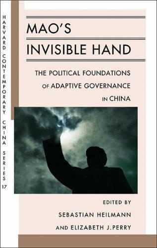 Mao's Invisible Hand: The Political Foundations of Adaptive Governance in China - Harvard Contemporary China Series (Paperback)