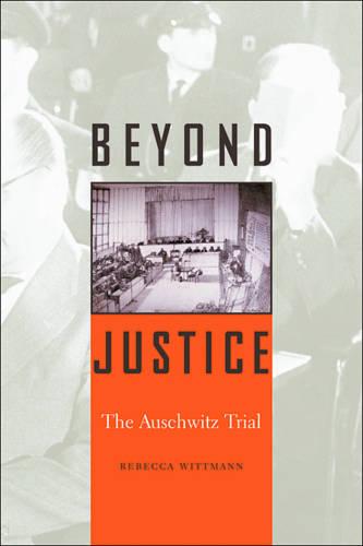 Beyond Justice: The Auschwitz Trial (Paperback)