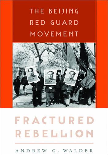 Fractured Rebellion: The Beijing Red Guard Movement (Paperback)