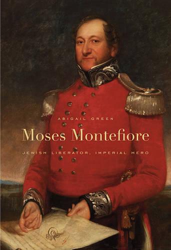 Moses Montefiore: Jewish Liberator, Imperial Hero (Paperback)