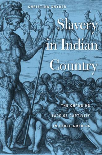 Slavery in Indian Country: The Changing Face of Captivity in Early America (Paperback)