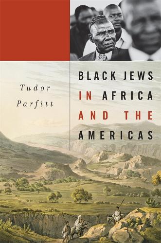 Black Jews in Africa and the Americas - The Nathan I. Huggins Lectures (Hardback)