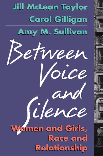 Between Voice and Silence: Women and Girls, Race and Relationship (Paperback)