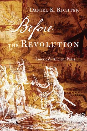 Before the Revolution: America's Ancient Pasts (Paperback)