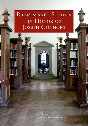 Renaissance Studies in Honor of Joseph Connors, Volumes 1 and 2 - Renaissance Studies in Honor of Joseph Connors, Volumes 1 and 2 (Hardback)