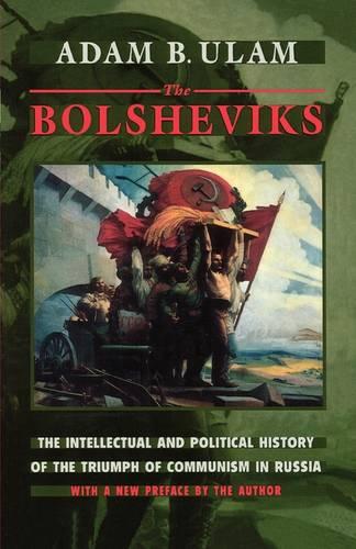 The Bolsheviks: The Intellectual and Political History of the Triumph of Communism in Russia, With a New Preface by the Author (Paperback)