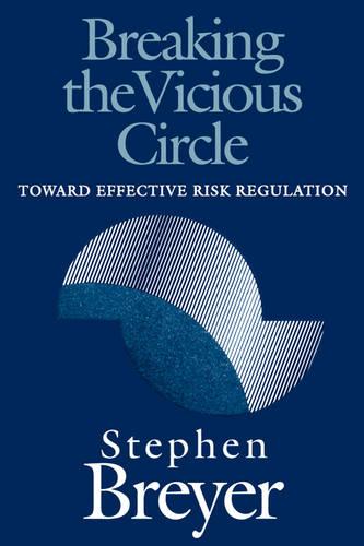 Breaking the Vicious Circle: Toward Effective Risk Regulation (Paperback)