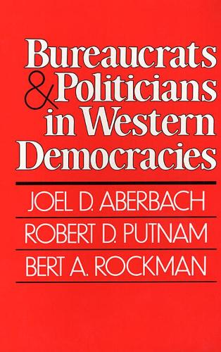 Bureaucrats and Politicians in Western Democracies (Paperback)