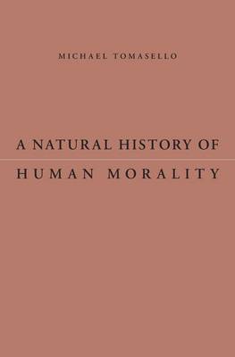 A Natural History of Human Morality (Hardback)