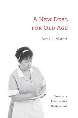 A New Deal for Old Age: Toward a Progressive Retirement (Hardback)