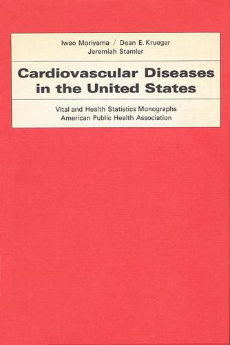 Cardiovascular Diseases in the United States - Vital and Health Statistics Monographs, American Public Health Association (Hardback)