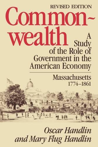 Commonwealth: A Study of the Role of Government in the American Economy: Massachusetts, 1774–1861, Revised Edition (Paperback)