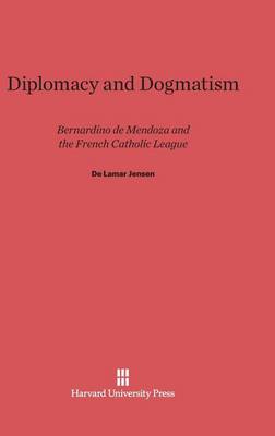 Diplomacy and Dogmatism (Hardback)
