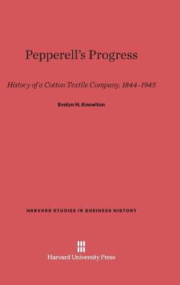 Pepperell's Progress - Harvard Studies in Business History 13 (Hardback)