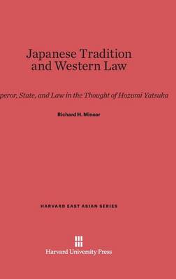 Japanese Tradition and Western Law - Harvard East Asian 48 (Hardback)