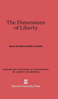 The Dimensions of Liberty - Center for the Study of the History of Liberty in America 12 (Hardback)