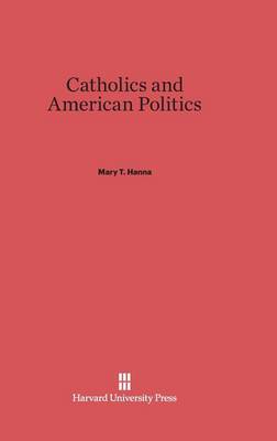 Catholics and American Politics (Hardback)