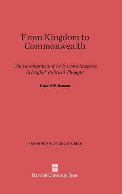 From Kingdom to Commonwealth - Harvard Political Studies 11 (Hardback)