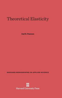 Theoretical Elasticity - Harvard Monographs in Applied Science 6 (Hardback)