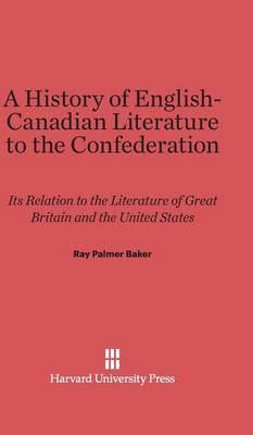 A History of English-Canadian Literature to the Confederation (Hardback)