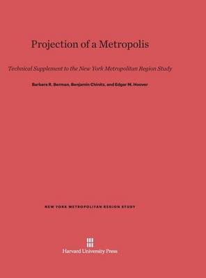 Projection of a Metropolis - New York Metropolitan Region Study (Hardback)