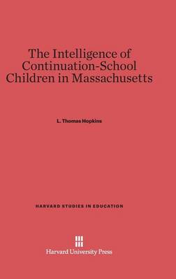 The Intelligence of Continuation-School Children in Massachusetts - Harvard Studies in Education 5 (Hardback)