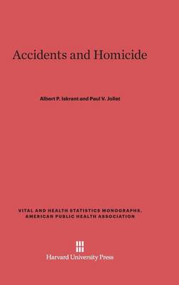 Accidents and Homicide - Vital and Health Statistics Monographs, American Public Heal 1 (Hardback)