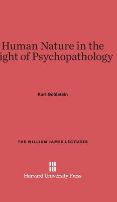 Human Nature in the Light of Psychopathology - William James Lectures 2 (Hardback)