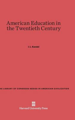 American Education in the Twentieth Century - Library of Congress Series in American Civilization (Hardback)