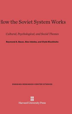 How the Soviet System Works - Russian Research Center Studies 24 (Hardback)