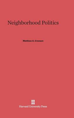 Neighborhood Politics (Hardback)