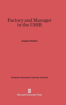 Factory and Manager in the USSR - Russian Research Center Studies 27 (Hardback)