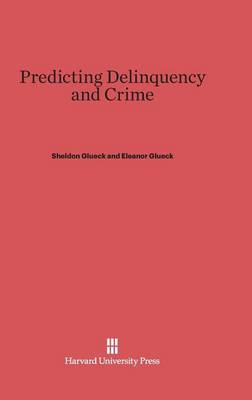 Predicting Delinquency and Crime (Hardback)