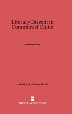 Literary Dissent in Communist China - Harvard East Asian 29 (Hardback)
