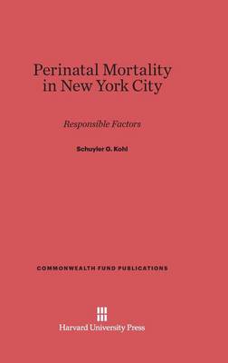 Perinatal Mortality in New York City - Commonwealth Fund Publications 102 (Hardback)