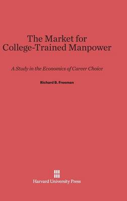 The Market for College-Trained Manpower (Hardback)