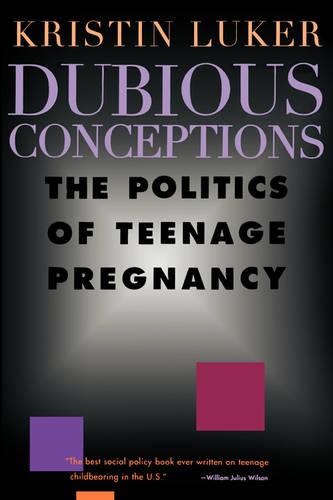 Dubious Conceptions: The Politics of Teenage Pregnancy (Paperback)